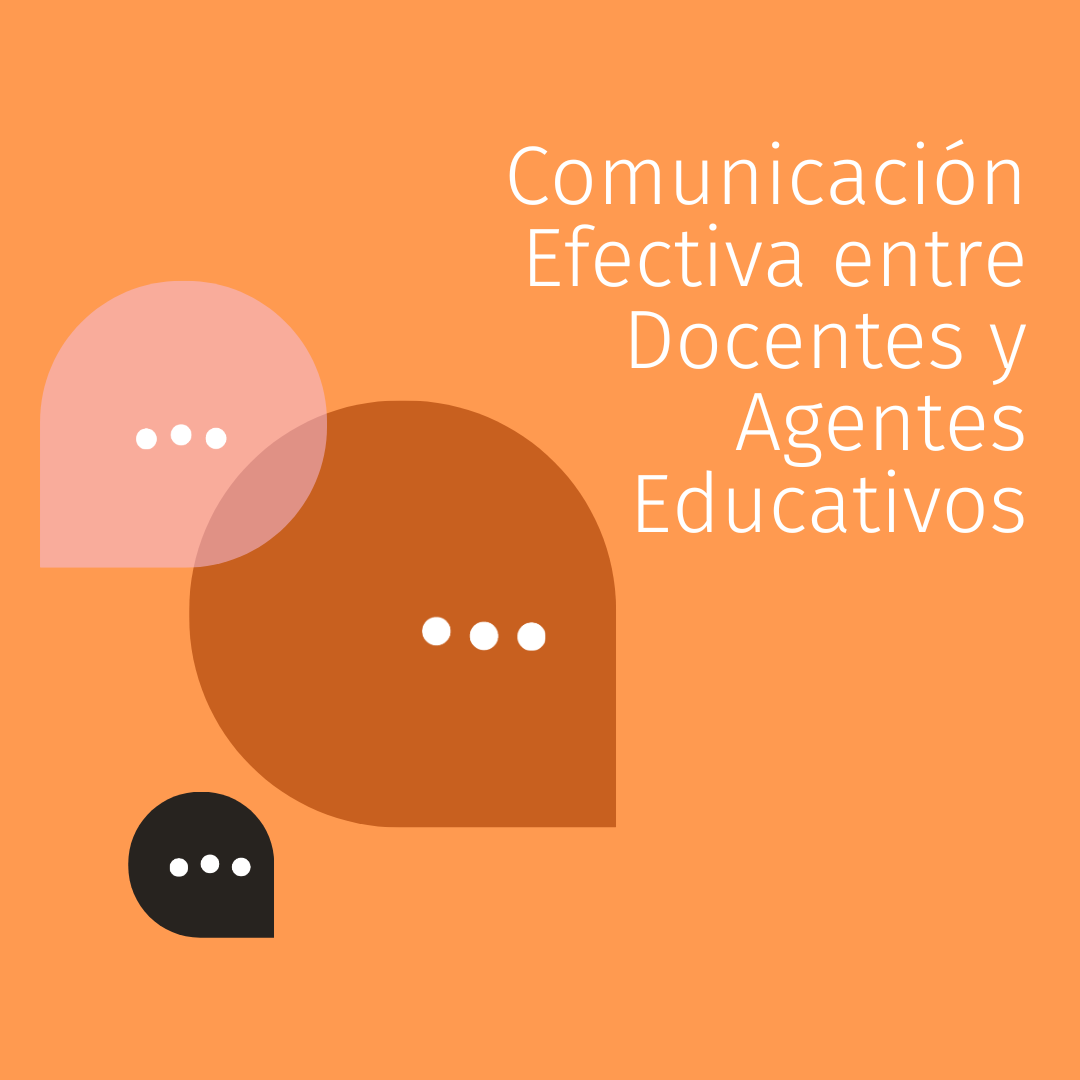 Comunicación Efectiva entre Docentes y Agentes Educativos