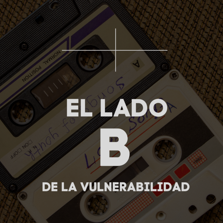 El Lado B de la Vulnerabilidad.