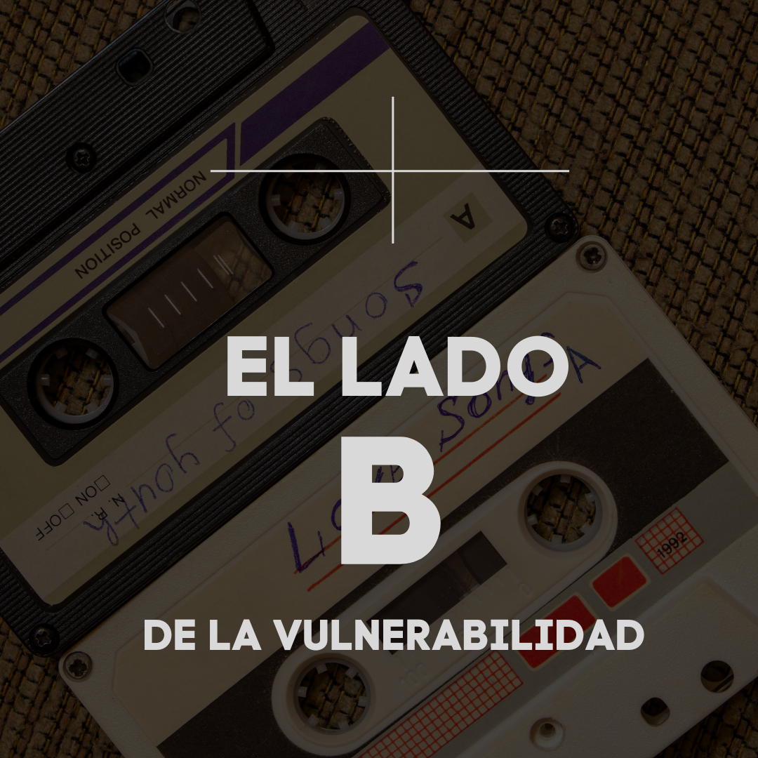 El Lado B de la Vulnerabilidad